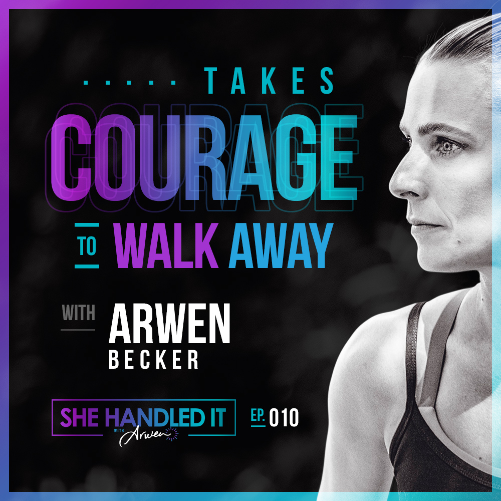 010: Takes Courage to Walk Away