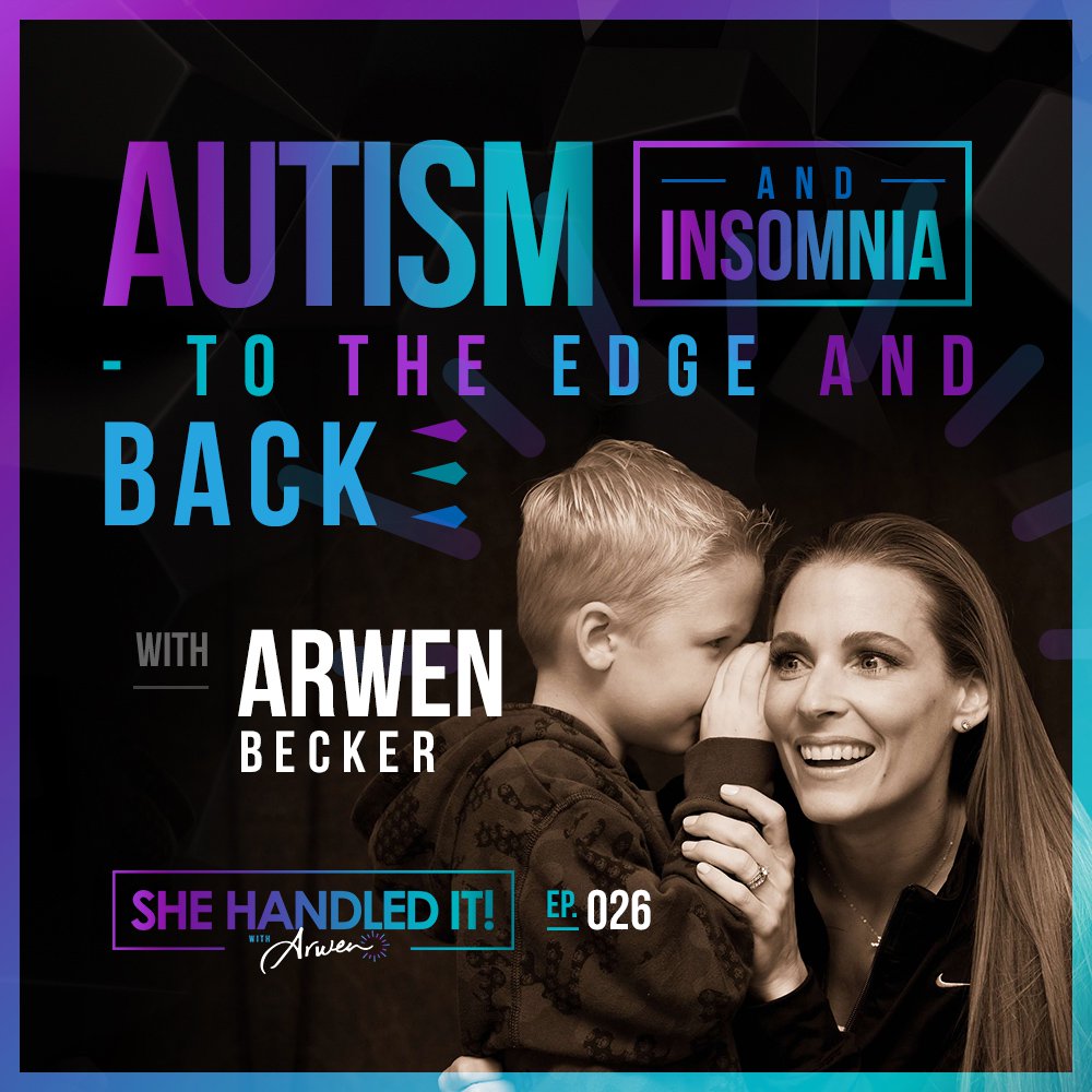 026: Autism and Insomnia – To the Edge and Back with Arwen Becker