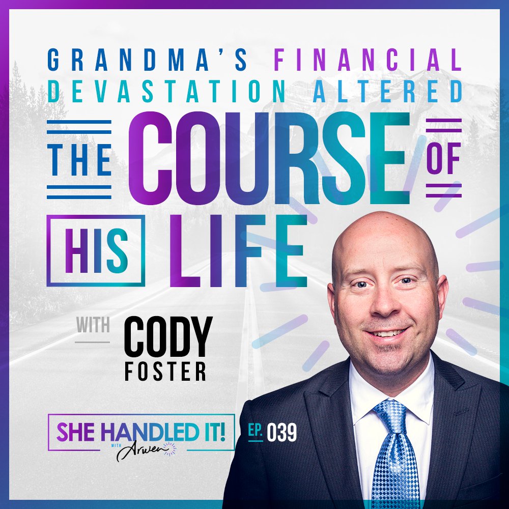 039: Grandma’s Financial Devastation Altered the Course of His Life with Cody Foster