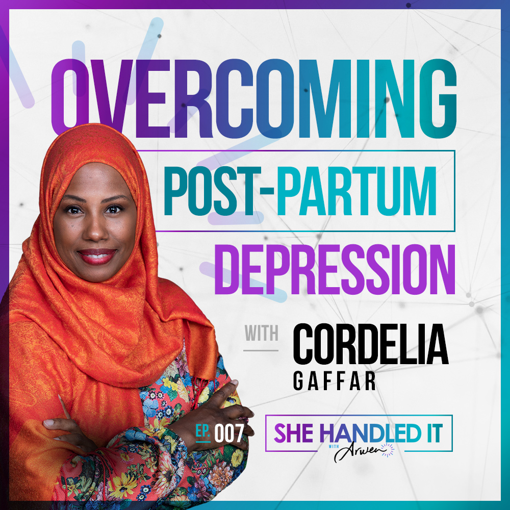 007: Overcoming Postpartum Depression with Cordelia Gaffar
