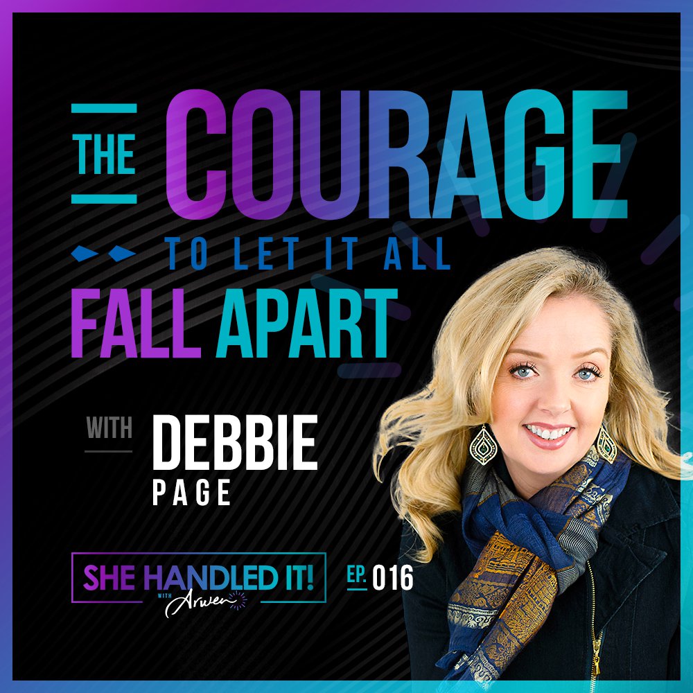 016: The Courage to Let It All Fall Apart with Debbie Page