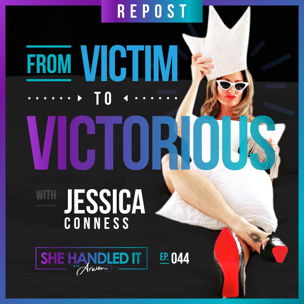 044: From Victim to Victorious with Jessica Conness (Repost)