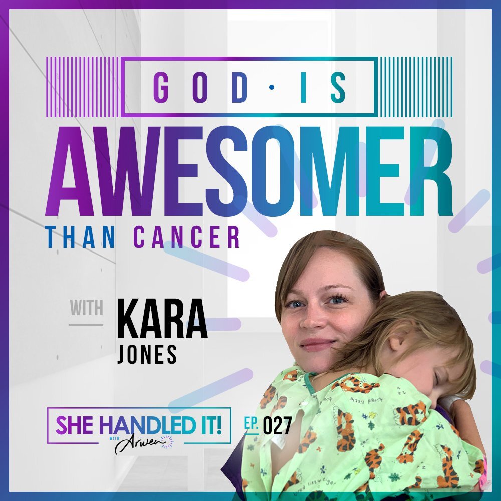 027: God is Awesomer than Cancer with Kara Jones