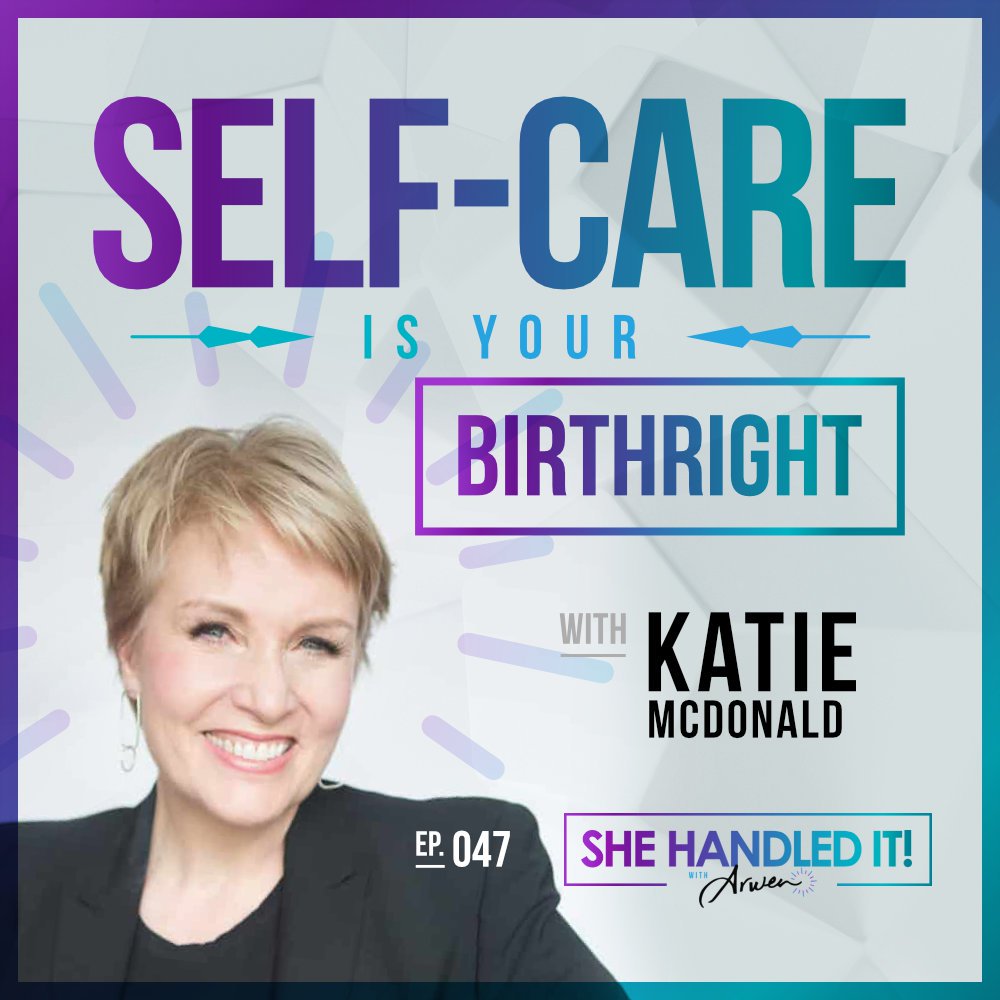 047: Self-Care is Your Birthright with Katie McDonald