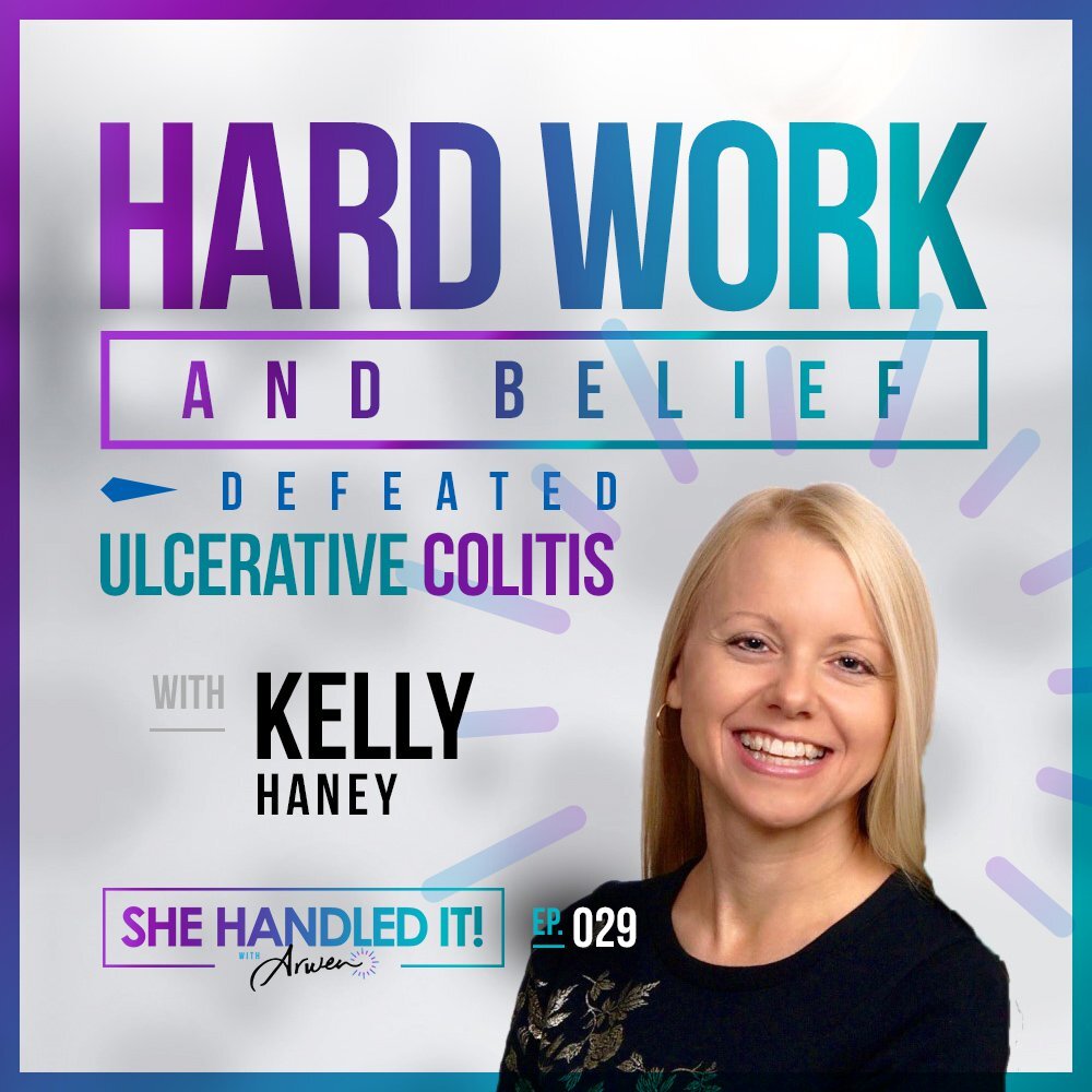 029: Hard Work and Belief Defeated Ulcerative Colitis with Kelly Haney