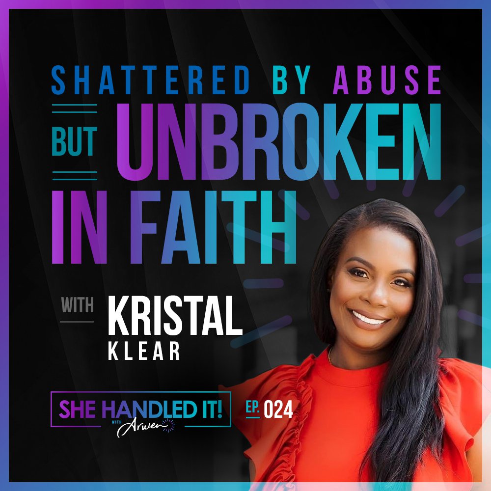 024: Shattered by Abuse, but Unbroken In Faith with Kristal Klear