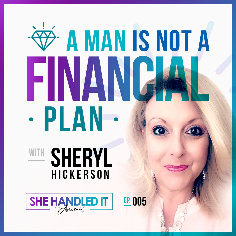 005: A Man is Not a Financial Plan with Sheryl Hickerson