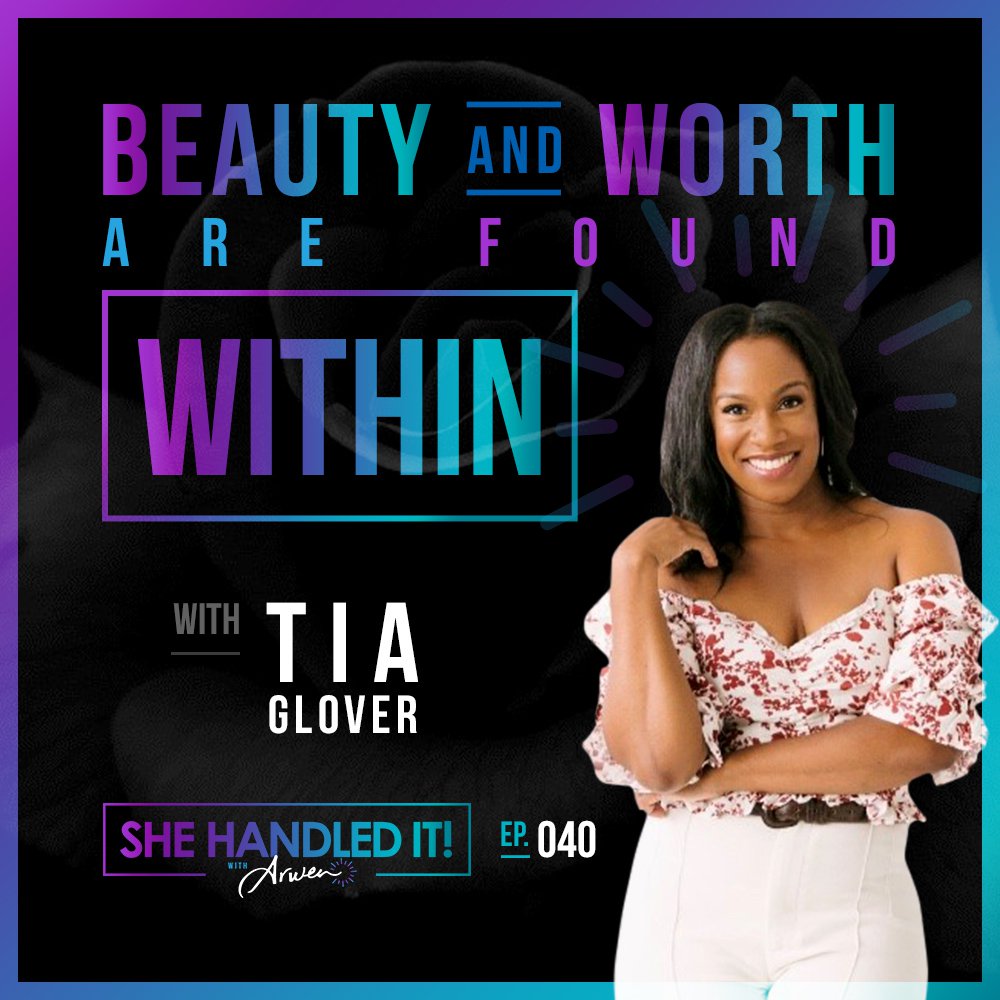 040: Beauty and Worth are Found Within with Tia Glover