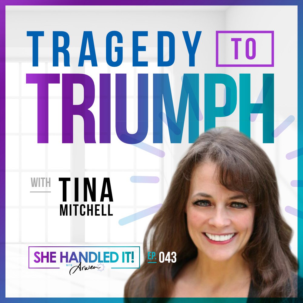 043: Tragedy to Triumph with Tina Mitchell