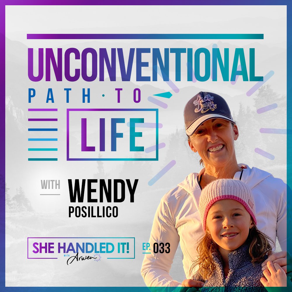 033: Unconventional Path to Life with Wendy Posillico